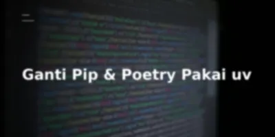 Gak Perlu Poetry atau Pyenv Lagi, Saatnya Pindah ke uv